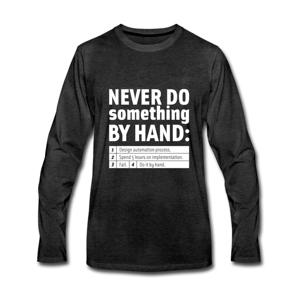 Männer Premium Langarmshirt: Never do something by hand. - Anthrazit