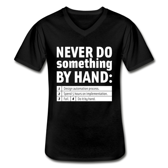 Männer-T-Shirt mit V-Ausschnitt: Never do something by hand. - Schwarz