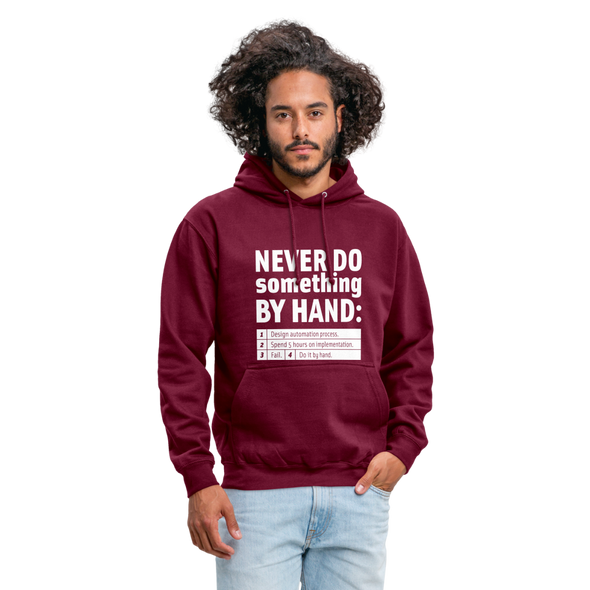 Unisex Hoodie: Never do something by hand. - Bordeaux