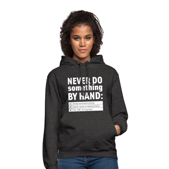Unisex Hoodie: Never do something by hand. - Anthrazit