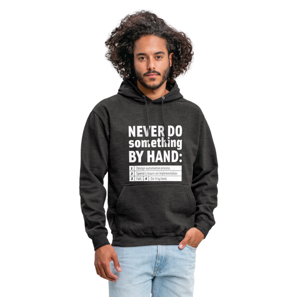 Unisex Hoodie: Never do something by hand. - Anthrazit
