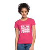 Frauen T-Shirt: What doesn´t kill me gives me superpower. - Azalea