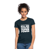 Frauen T-Shirt: What doesn´t kill me gives me superpower. - Navy