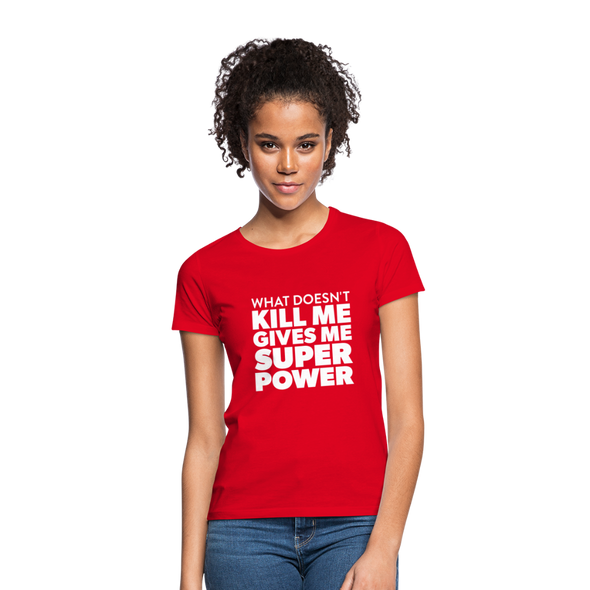 Frauen T-Shirt: What doesn´t kill me gives me superpower. - Rot