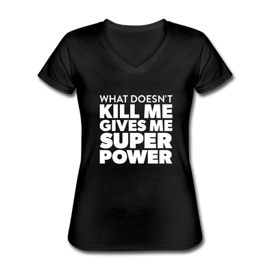 Frauen-T-Shirt mit V-Ausschnitt: What doesn´t kill me gives me superpower. - Schwarz