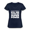 Frauen-T-Shirt mit V-Ausschnitt: What doesn´t kill me gives me superpower. - Navy