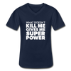 Männer-T-Shirt mit V-Ausschnitt: What doesn´t kill me gives me superpower. - Navy