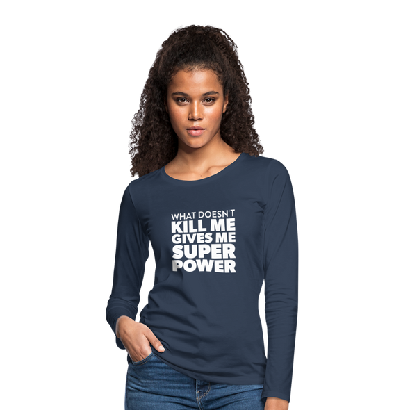 Frauen Premium Langarmshirt: What doesn´t kill me gives me superpower. - Navy