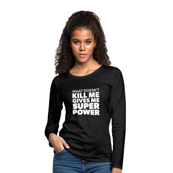 Frauen Premium Langarmshirt: What doesn´t kill me gives me superpower. - Anthrazit