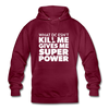 Unisex Hoodie: What doesn´t kill me gives me superpower. - Bordeaux