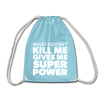 Turnbeutel: What doesn´t kill me gives me superpower. - Aqua