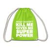 Turnbeutel: What doesn´t kill me gives me superpower. - Neongrün