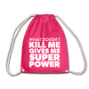 Turnbeutel: What doesn´t kill me gives me superpower. - Fuchsia