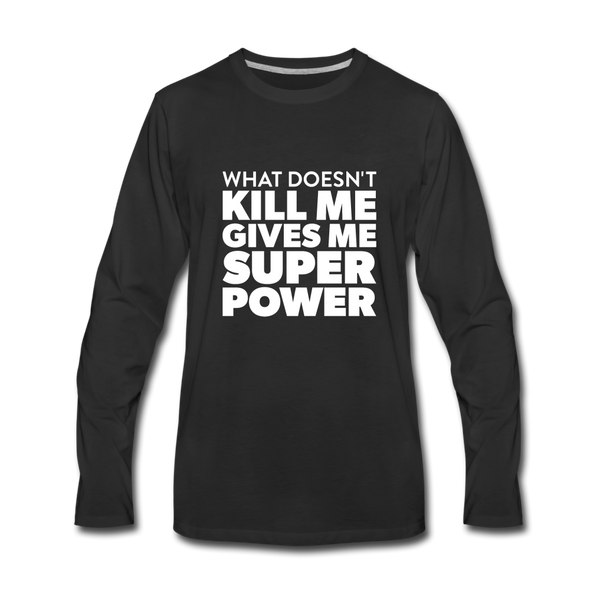 Männer Premium Langarmshirt: What doesn´t kill me gives me superpower. - Schwarz