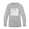 Männer Premium Langarmshirt: What doesn´t kill me gives me superpower. - Grau meliert