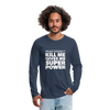 Männer Premium Langarmshirt: What doesn´t kill me gives me superpower. - Navy