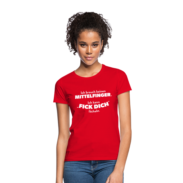 Frauen T-Shirt: Ich brauch keinen Mittelfinger. Ich kann „Fick Dich“ lächeln. - Rot