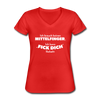 Frauen-T-Shirt mit V-Ausschnitt: Ich brauch keinen Mittelfinger. Ich kann „Fick Dich“ lächeln. - Rot