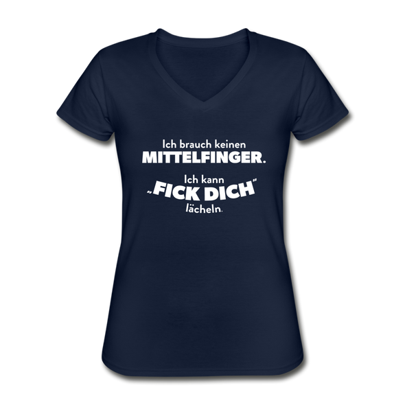 Frauen-T-Shirt mit V-Ausschnitt: Ich brauch keinen Mittelfinger. Ich kann „Fick Dich“ lächeln. - Navy