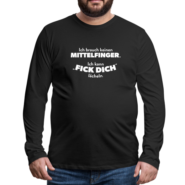 Männer Premium Langarmshirt: Ich brauch keinen Mittelfinger. Ich kann „Fick Dich“ lächeln. - Schwarz