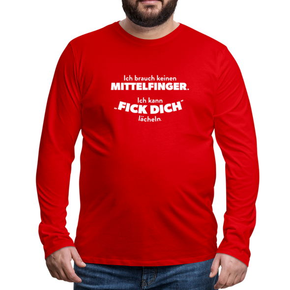 Männer Premium Langarmshirt: Ich brauch keinen Mittelfinger. Ich kann „Fick Dich“ lächeln. - Rot