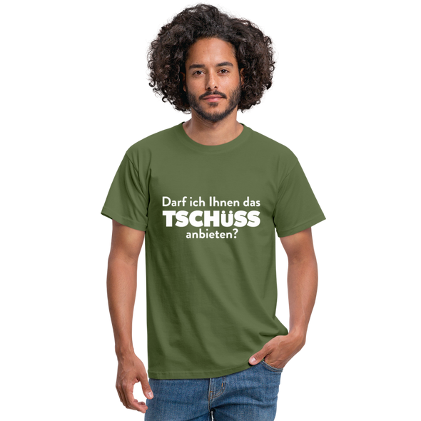 Männer T-Shirt: Darf ich Ihnen das Tschüss anbieten? - Militärgrün