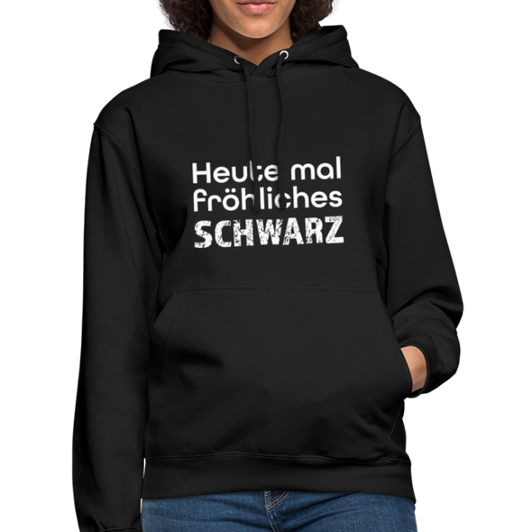 Unisex Hoodie: Heute mal fröhliches Schwarz. - Schwarz