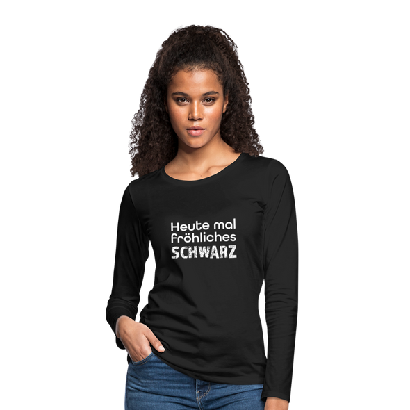 Frauen Premium Langarmshirt: Heute mal fröhliches Schwarz. - Schwarz