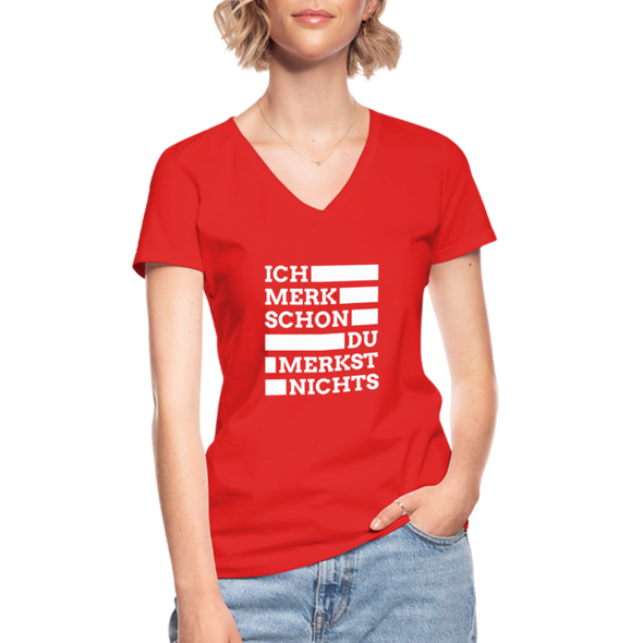 Frauen-T-Shirt mit V-Ausschnitt: Ich merk schon, Du merkst nichts. - Rot