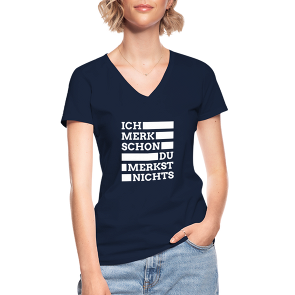 Frauen-T-Shirt mit V-Ausschnitt: Ich merk schon, Du merkst nichts. - Navy