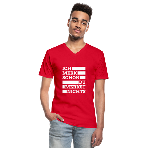 Männer-T-Shirt mit V-Ausschnitt: Ich merk schon, Du merkst nichts. - Rot