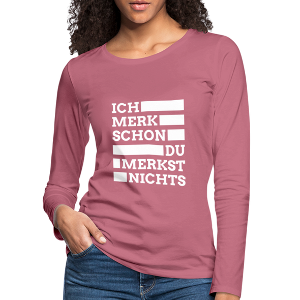 Frauen Premium Langarmshirt: Ich merk schon, Du merkst nichts. - Malve