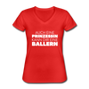 Frauen-T-Shirt mit V-Ausschnitt: Auch eine Prinzessin kann Dir eine ballern. - Rot