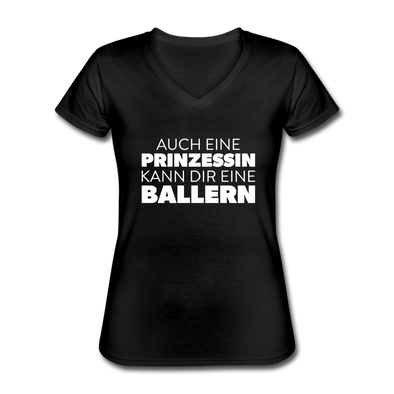 Frauen-T-Shirt mit V-Ausschnitt: Auch eine Prinzessin kann Dir eine ballern. - Schwarz