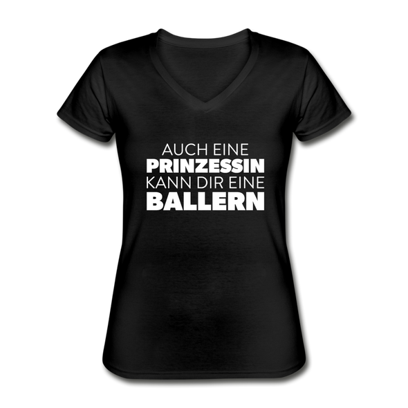 Frauen-T-Shirt mit V-Ausschnitt: Auch eine Prinzessin kann Dir eine ballern. - Schwarz