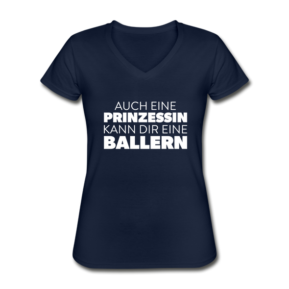 Frauen-T-Shirt mit V-Ausschnitt: Auch eine Prinzessin kann Dir eine ballern. - Navy