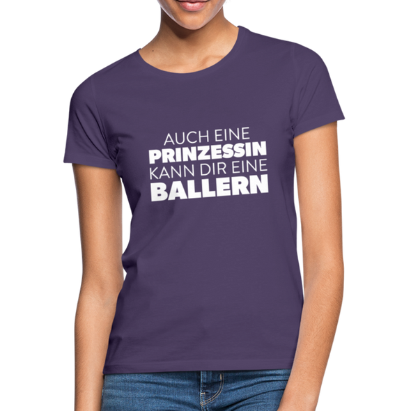 Frauen T-Shirt: Auch eine Prinzessin kann Dir eine ballern. - Dunkellila