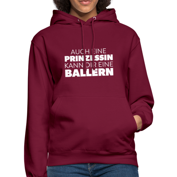 Unisex Hoodie: Auch eine Prinzessin kann Dir eine ballern. - Bordeaux