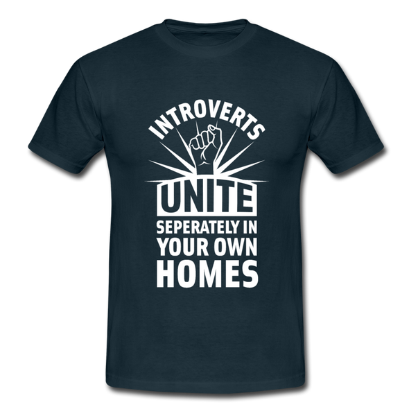 Männer T-Shirt: Introverts unite separately in your own homes. - Navy