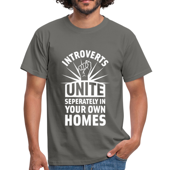 Männer T-Shirt: Introverts unite separately in your own homes. - Graphit