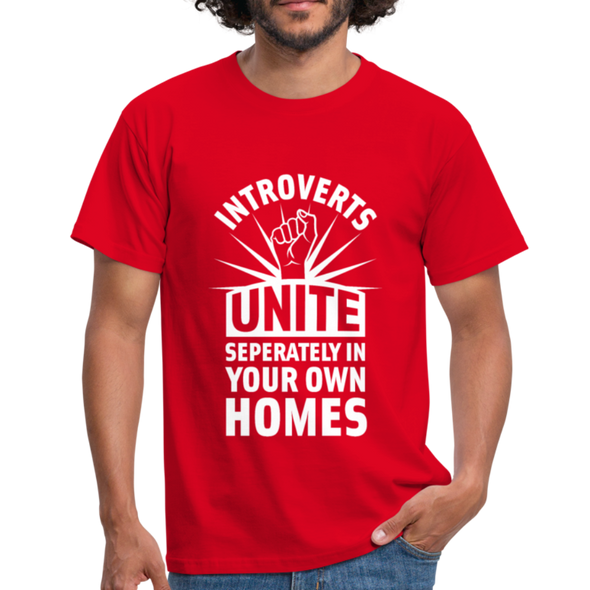 Männer T-Shirt: Introverts unite separately in your own homes. - Rot