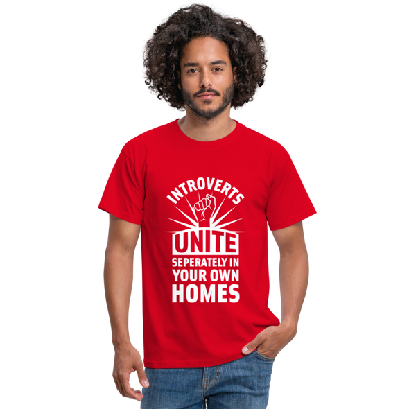 Männer T-Shirt: Introverts unite separately in your own homes. - Rot