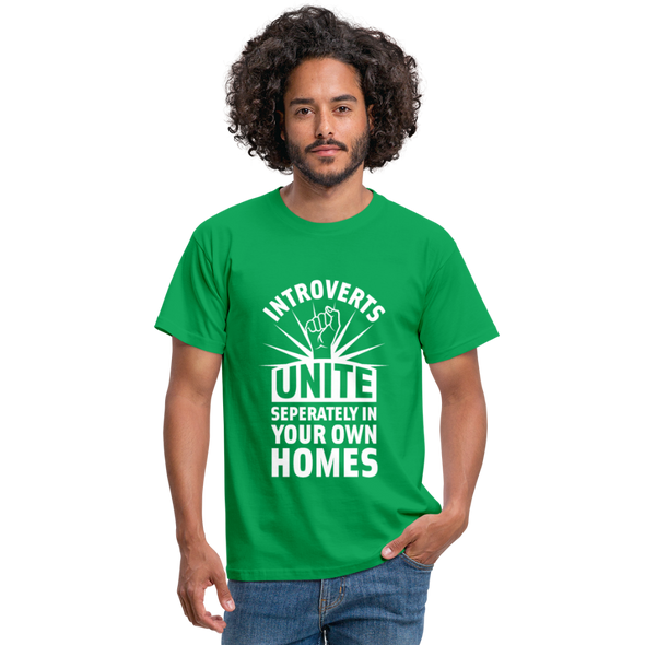 Männer T-Shirt: Introverts unite separately in your own homes. - Kelly Green