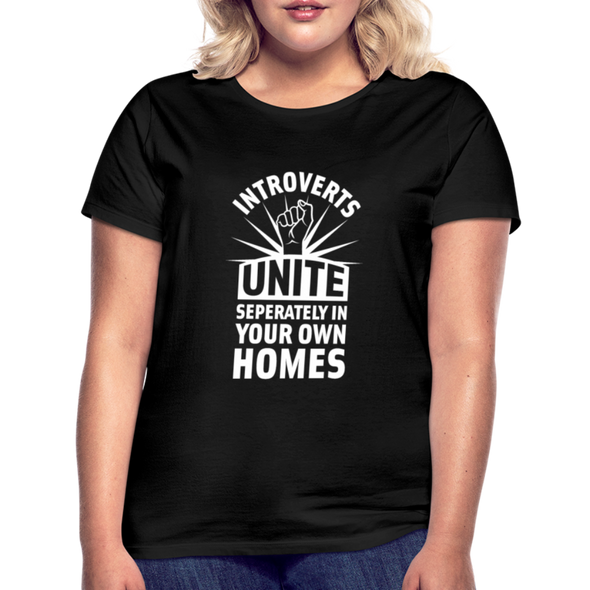 Frauen T-Shirt: Introverts unite separately in your own homes. - Schwarz