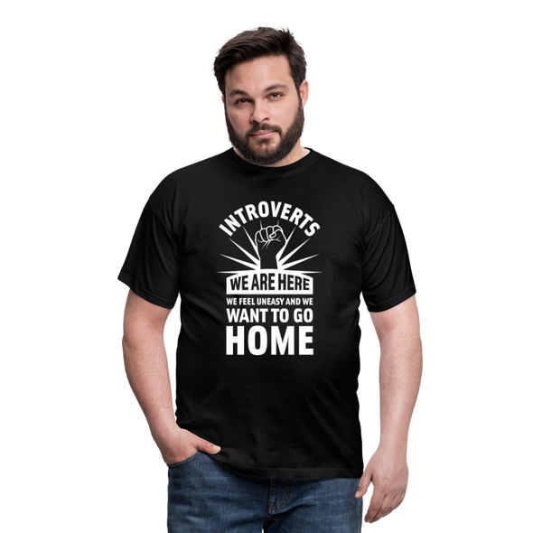 Männer T-Shirt: Introverts – We´re here. We feel uneasy and … - Schwarz