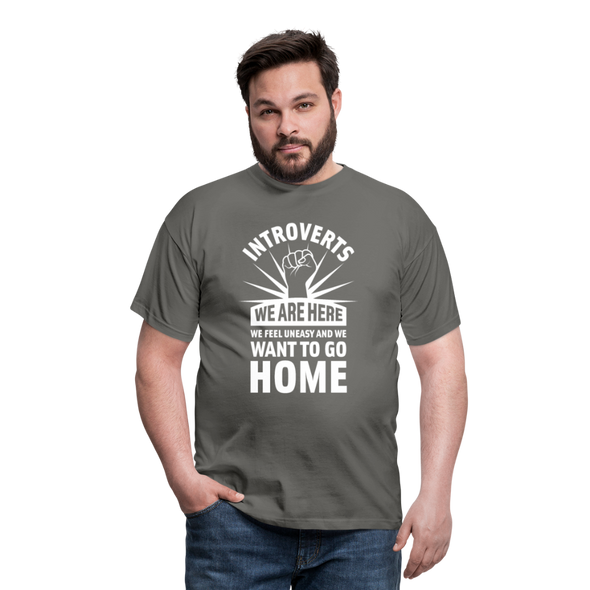 Männer T-Shirt: Introverts – We´re here. We feel uneasy and … - Graphit