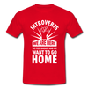 Männer T-Shirt: Introverts – We´re here. We feel uneasy and … - Rot