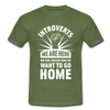 Männer T-Shirt: Introverts – We´re here. We feel uneasy and … - Militärgrün