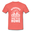 Männer T-Shirt: Introverts – We´re here. We feel uneasy and … - Koralle