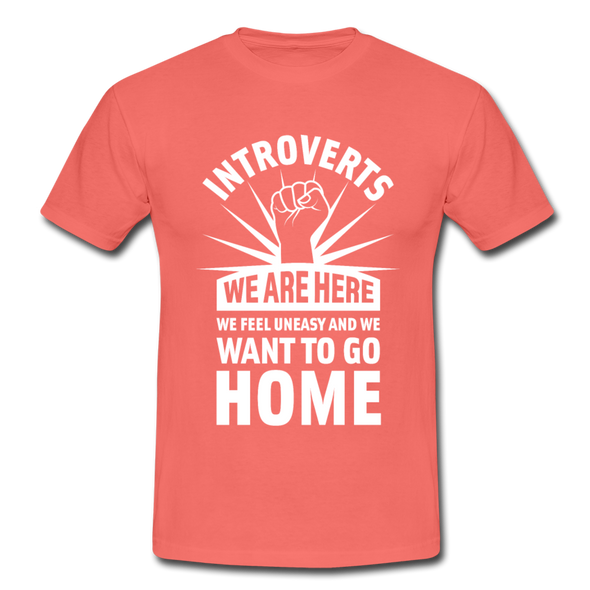 Männer T-Shirt: Introverts – We´re here. We feel uneasy and … - Koralle